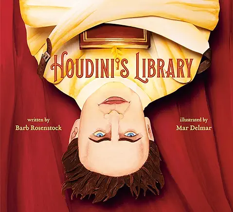 Book cover for "Houdini's Library" shows an illustrated upside-down portrait of a man in a yellow costume against a red curtain, with title and author credits.